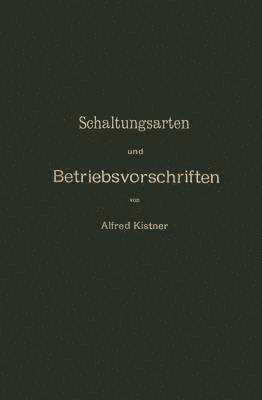 bokomslag Schaltungsarten und Betriebsvorschriften elektrischer Licht- und Kraftanlagen unter Verwendung von Akkumulatoren