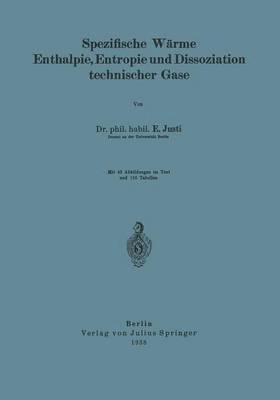 E. Justi - Spezifische Wärme Enthalpie, Entropie und Dissoziation technischer Gase, Häftad