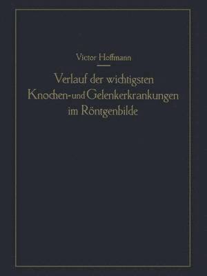 bokomslag Verlauf der wichtigsten Knochen- und Gelenkerkrankungen im Rntgenbilde