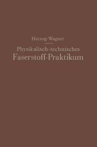 bokomslag Physikalisch-technisches Faserstoff - Praktikum UEbungsaufgaben, Tabellen, graphische Darstellungen