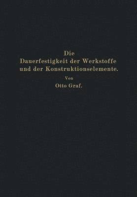 bokomslag Die Dauerfestigkeit der Werkstoffe und der Konstruktionselemente