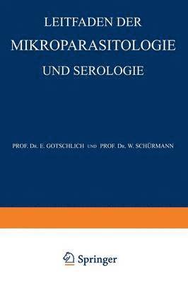 E. Gotschlich, W. Schürmann, W. Schurmann - Leitfaden der Mikroparasitologie und Serologie, Häftad