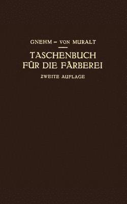 R. Gnehm, R. von Muralt, R. Von Muralt, R. Von Muralt - Taschenbuch für die Färberei mit Berücksichtigung der Druckerei, Häftad