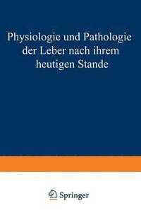 bokomslag Physiologie und Pathologie der Leber Nach Ihrem Heutigen Stande