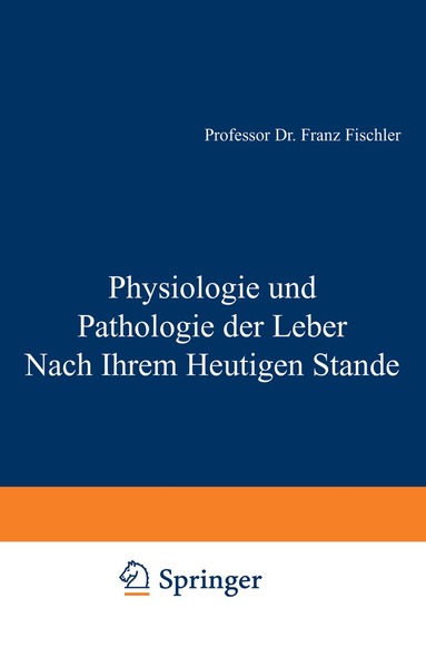 F. Fischler - Physiologie und Pathologie der Leber Nach Ihrem Heutigen Stande, Häftad