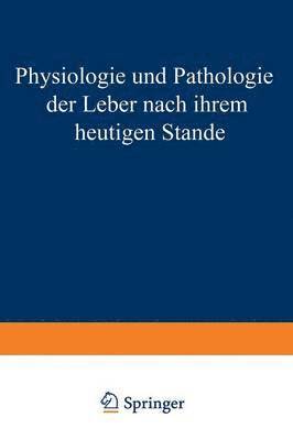 Physiologie und Pathologie der Leber Nach Ihrem Heutigen Stande