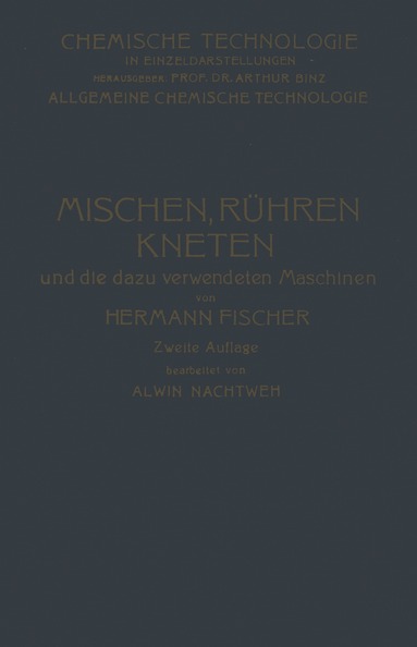 Hermann Fischer, Alwin Nachtweh - Mischen Rühren, Kneten und die Dazu Verwendeten Maschinen, Häftad