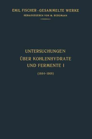 Emil Fischer - Untersuchungen Über Kohlenhydrate und Fermente (1884–1908), Häftad