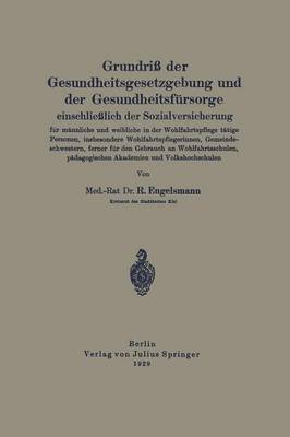 bokomslag Grundri der Gesundheitsgesetzgebung und der Gesundheitsfrsorge einschlielich der Sozialversicherung fr mnnliche und weibliche in der Wohlfahrtspflege ttige Personen, insbesondere