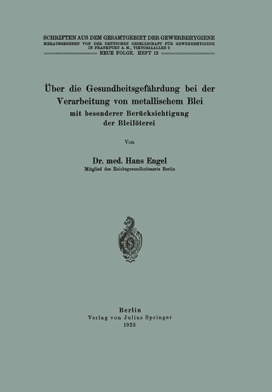 Hans Engel, Deutsche Gesellschaft für Gewerbehygiene Frankfurt a.M. - Über die Gesundheitsgefährdung bei der Verarbeitung von metallischem Blei mit besonderer Berücksichtigung der Bleilöterei, Häftad