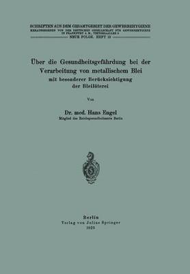 bokomslag ber die Gesundheitsgefhrdung bei der Verarbeitung von metallischem Blei mit besonderer Bercksichtigung der Bleilterei