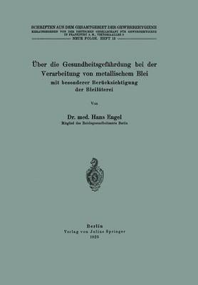 bokomslag Über die Gesundheitsgefährdung bei der Verarbeitung von metallischem Blei mit besonderer Berücksichtigung der Bleilöterei