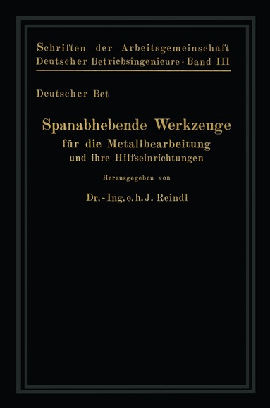 R. Bussein, A. Cochius, K. Güldenstein, E. Herbst, W. Hippler, R. Koch, H. Mauck, J. Reindl, O. Schmitz, E. Simon, E. Tossaint, J. Reindl - Spanabhebende Werkzeuge für die Metallbearbeitung und ihre Hilfseinrichtungen, Häftad