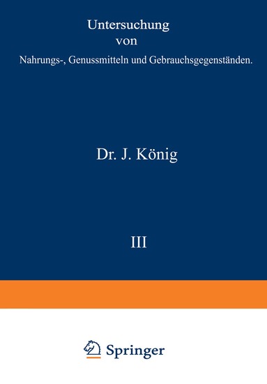A. Bömer, Fr. Goppelsroeder, J. Hasenbäumer, F. Löwe, A. Scholl, A. Spieckermann, A. Thiel, P. Waentig, J. König - Untersuchung von Nahrungs-, Genussmitteln und Gebrauchsgegenständen, Häftad