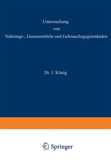 A. Beythien, C. Griebel, L. Grünhut, A. Scholl, A. Spieckermann, A. Thienemann, J. Tilmans, K. Windisch, J. König - Untersuchung von Nahrungs—, Genussmitteln und Gebrauchsgegenständen, Häftad
