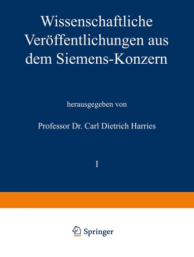 Richard Bauch, Hans Behrend, Heinrich von Buol, August Ebeling, August von Eicken, Fritz Evers, Robert Fellinger, Adolf Franke, M. Friese, Hans Gerdien, Robert Jaeger, Carl Köttgen, Carl Dietrich Harries - Wissenschaftliche Veröffentlichungen aus dem Siemens-Konzern, Häftad