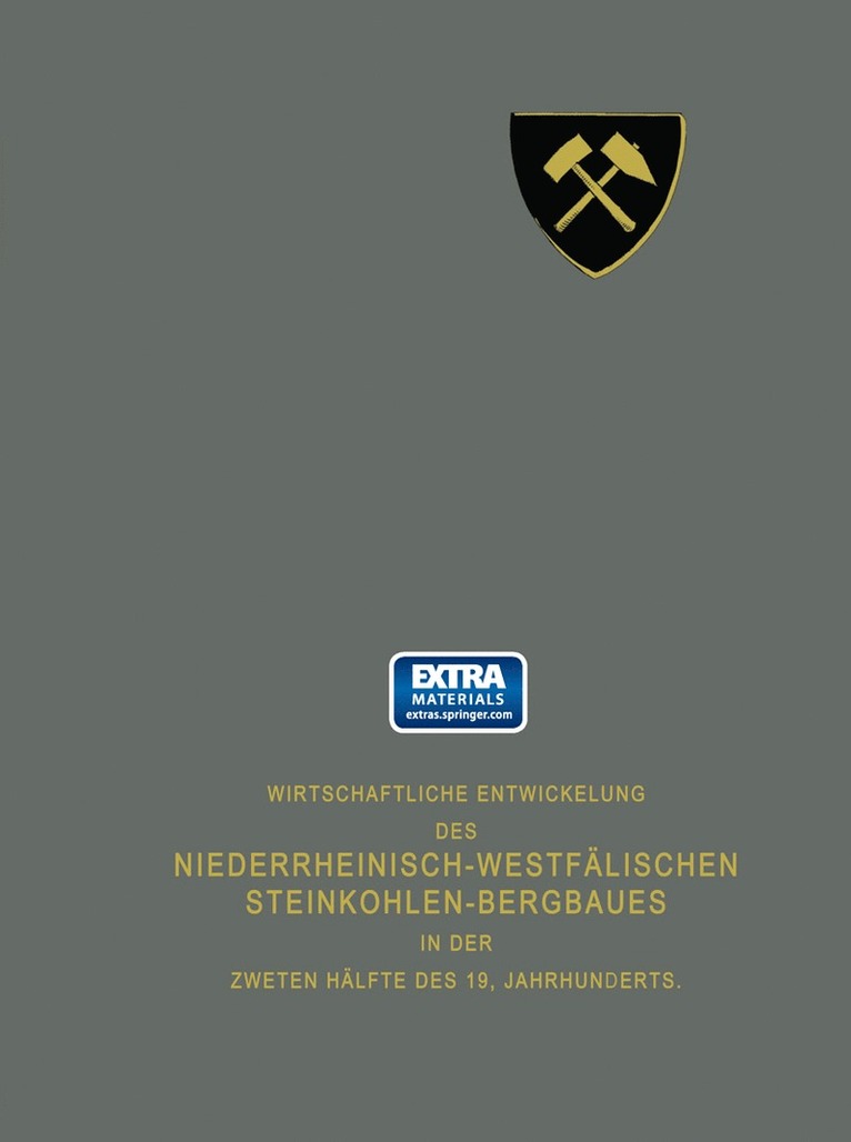 Wirtschaftliche Entwickelung des Niederrheinisch-Westflischen Steinkohlen-Bergbaues in der zweiten Hlfte des 19. Jahrhunderts 1