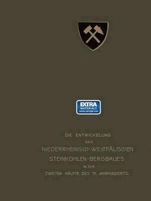 J. Springer, Verein für die bergbaul. Interessen Oberbergamtsbezirk Dortmund, Verein Für Oberbergamtsbezirk Dortmund, Verein Fur Oberbergamtsbezirk Dortmund - Die Entwickelung des Niederrheinisch-Westfälischen Steinkohlen-Bergbaues in der zweiten Hälfte des 19. Jahrhunderts, Häftad