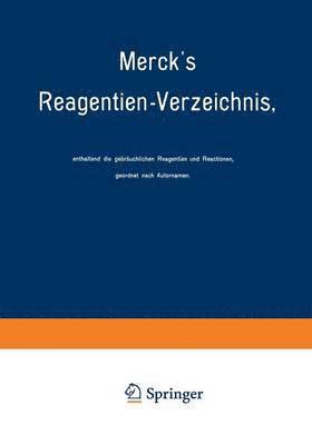 bokomslag Mercks Reagentien-Verzeichnis, enthaltend die gebruchlichen Reagentien und Reactionen, geordnet nach Autornamen