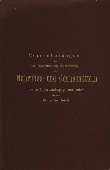v. Buchka, L. Aubry, M. Delbrück, A. Hilger, W. Busse, J. Mayrhofer - Vereinbarungen zur einheitlichen Untersuchung und Beurtheilung von Nahrungs- und Genussmitteln sowie Gebrauchsgegenständen für das Deutsche Reich, Häftad