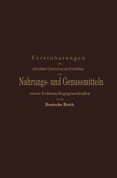 W. Fresenius, v. Buchka, Th. Weigle, G. Rupp, K. v. Buchka, K. Windisch, L. Medicus, H. Roettger, A. Hilger, L. Wittmack, A. Halenke, W. Möslinger - Vereinbarungen zur einheitlichen Untersuchung und Beurtheilung von Nahrungs- und Genussmitteln sowie Gebrauchsgegenständen für das Deutsche Reich, Häftad