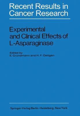 E. Grundmann, H.F. Oettgen, H. F. Oettgen - Experimental and Clinical Effects of L-Asparaginase, Häftad