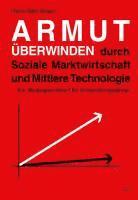 Hans-Gert Braun - Armut überwinden durch Soziale Marktwirtschaft und Mittlere Technologie, Inbunden