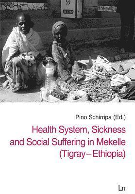 Health System, Sickness and Social Suffering in Mekelle (Tigray-Ethiopia) 1