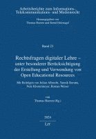 Rechtsfragen digitaler Lehre - unter besonderer Berücksichtigung der Erstellung und Verwendung von Open Educational Resources