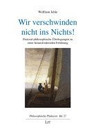 bokomslag Wir verschwinden nicht ins Nichts!