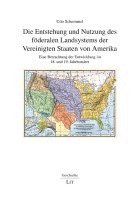bokomslag Die Entstehung und Nutzung des föderalen Landsystems der Vereinigten Staaten von Amerika