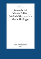 bokomslag Warumbe bei Meister Eckhart, Friedrich Nietzsche und Martin Heidegger