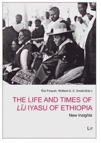 bokomslag The Life and Times of Lij Iyasu of Ethiopia