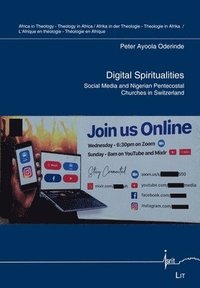 bokomslag Digital Spiritualities: Social Media and Nigerian Pentecostal Churches in Switzerland