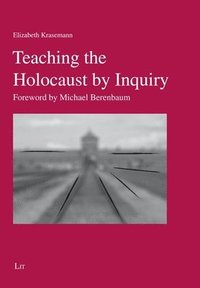 bokomslag Teaching the Holocaust by Inquiry