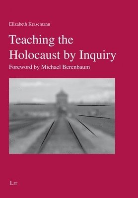Elizabeth Krasemann - Teaching the Holocaust by Inquiry, Häftad