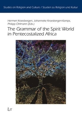 bokomslag Grammar of the Spirit World in Pentecostalized Africa