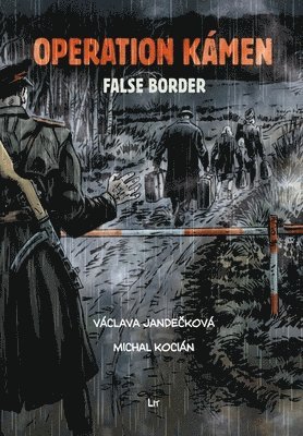 bokomslag Operation Kámen - False Border: A Graphic Novel. Translation from Czech Marc Di Duca. Graphic Editing and Print Preparation Martin Radimeckÿ