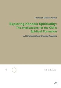 bokomslag Exploring Kenosis Spirituality: The Implications for the CMI's Spiritual Formation