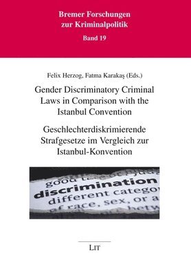 Gender Discriminatory Criminal Laws in Comparison with the Istanbul Convention / Geschlechterdiskrimierende Strafgesetze Im Vergleich Zur Istanbul-Kon 1