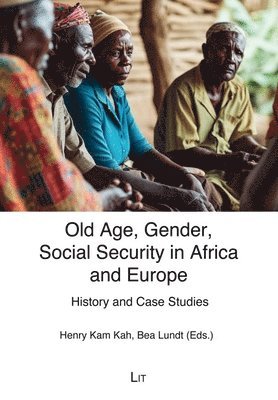 Lit Verlag - Old Age, Gender, Social Security in Africa and Europe, Häftad