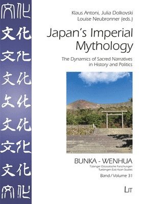 Japan's Imperial Mythology: The Dynamics of Sacred Narratives in History and Politics, Häftad