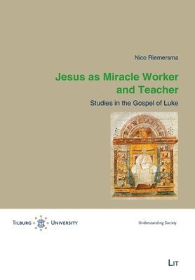 Jesus as Miracle Worker and Teacher: Studies in the Gospel of Luke 1