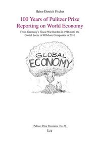 bokomslag 100 Years of Pulitzer Prize Reporting on World Economy