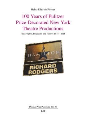 bokomslag 100 Years of Pulitzer Prize-Decorated New York Theatre Productions: Playwrights, Programs and Posters 1918-2018