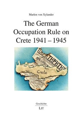 bokomslag The German Occupation Rule on Crete 1941-1945