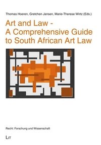 bokomslag Art and Law - A Comprehensive Guide to South African Art Law