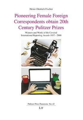 bokomslag Pioneering Female Foreign Correspondents Obtain 20th Century Pulitzer Prizes