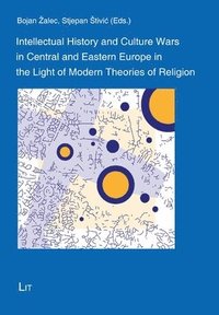 bokomslag Intellectual History and Culture Wars in Central and Eastern Europe in the Light of Modern Theories of Religion