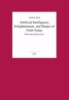 Ludwig Nagl - Artificial Intelligence, Enlightenment, and Shapes of Faith Today, Häftad